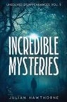 Julian Hawthorne - Incredible Mysteries Unsolved Disappearances Vol. 4