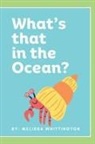 Melissa Whittington - What's that in the Ocean?