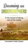 Zacharias Tanee Fomum - Becoming an Under-Shepherd