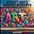 Aventuras De Viaje - Street Art & Painted Moments
