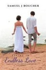 Samuel J Boucher - Living in Endless Love