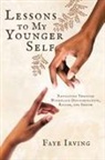 Faye Irving - Lessons to My Younger Self