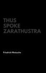 Friedrich Nietzsche - Thus Spoke Zarathustra