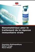 Manvi Bhatt, Sayantan Mukhopadhyay, Neha P Singh - Nanomatériaux pour le traitement de la réponse immunitaire virale