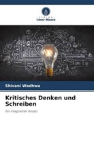 Shivani Wadhwa - Kritisches Denken und Schreiben
