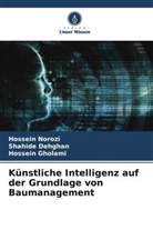 Shahide Dehghan, Hossein Gholami, Hossein Norozi - Künstliche Intelligenz auf der Grundlage von Baumanagement