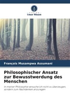 François Musampwa Assumani - Philosophischer Ansatz zur Bewusstwerdung des Menschen