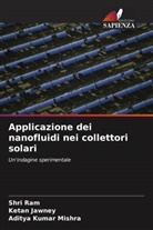 Ketan Jawney, Aditya Kumar Mishra, Shri Ram - Applicazione dei nanofluidi nei collettori solari