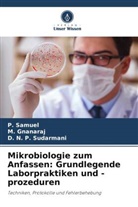 M Gnanaraj, M. Gnanaraj, P Samuel, P. Samuel, D N P Sudarmani, D. N. P. Sudarmani - Mikrobiologie zum Anfassen: Grundlegende Laborpraktiken und -prozeduren