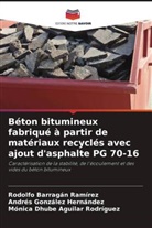 Mónica Dhube Aguilar Rodríguez, Rodolfo Barragan Ramirez, Andres González Hernández - Béton bitumineux fabriqué à partir de matériaux recyclés avec ajout d'asphalte PG 70-16