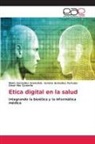 Mario González Arencibia, Isvieta González Fortuna, Omar Mar Cornelio - Etica digital en la salud