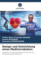 Yettou Nour El Houda Baakek, Imane Boudjani, BOURE, Oussama Bouregueba - Design und Entwicklung eines Medizinroboters