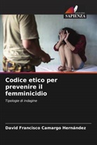 David Francisco Camargo Hernández - Codice etico per prevenire il femminicidio