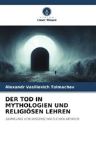 Alexandr Vasilievich Tolmachev - DER TOD IN MYTHOLOGIEN UND RELIGIÖSEN LEHREN