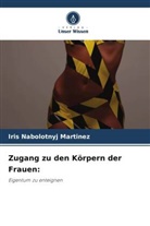 Iris Nabolotnyj Martinez - Zugang zu den Körpern der Frauen:
