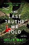 Holly Watt - The Last Truths We Told