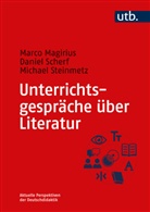Marco Magirius, Daniel Scherf, Mich Steinmetz, Michael Steinmetz - Unterrichtsgespräche über Literatur