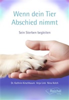 Johanna Abstreiter, Kathrin Dr Kirschbaum, Kathrin Dr. Kirschbaum, Nina Kelch, Kathrin (Dr.) Kirschbaum, Anja Link... - Wenn dein Tier Abschied nimmt