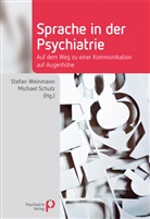 Michael Schulz, Michael (Pro Schulz, Stefan Weinmann, Stefan (PD Dr. Dr.) Weinmann, Michael Schulz, Stefan Weinmann - Sprache in der Psychiatrie