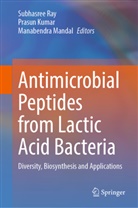 Prasun Kumar, MANABENDRA MANDAL, Subhasree Ray - Antimicrobial Peptides from Lactic Acid Bacteria