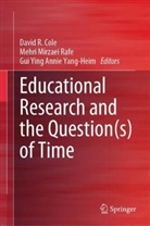 David R Cole, David R. Cole, Mehri Mirzaei Rafe, Mehri Mirzaei Rafe, Gui Ying Annie Yang-Heim, Gui Ying Annie Yang-Heim - Educational Research and the Question(s) of Time