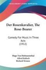 Hugo von Hofmannsthal - Der Rosenkavalier, The Rose-Bearer