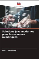 Jyoti Chaudhary - Solutions Java modernes pour les examens numériques