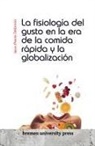 Jean-Pierre Delacroix - La fisiología del gusto en la era de la comida rápida y la globalización