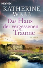 Katherine Webb - Das Haus der vergessenen Träume