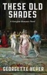 Georgette Heyer - These Old Shades