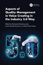 Mohamed Abouhawwash, Shashi Kant Gupta, Joanna Rosak-Szyrocka - Aspects of Quality Management in Value Creating in the Industry 5.0 Way