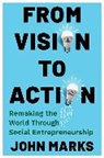 John Marks - From Vision to Action
