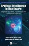 Gourav Bathla, Harish Garg, Sanoj Kumar, Deepika Saini - Artificial Intelligence in Healthcare
