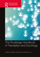 Sergey Luo Tyulenev, Wenyan Luo, Sergey Tyulenev - Routledge Handbook of Translation and Sociology