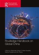 Emilian Kavalski, Maximilian Mayer, Mayer Maximilian, Marina Rudyak, Xin Zhang, Zhang Xin - Routledge Handbook on Global China