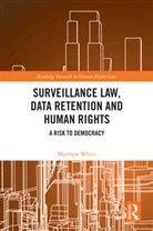 Matthew White - Surveillance Law, Data Retention and Human Rights