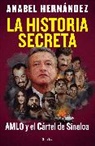Anabel Hernández, Varios Autores - La historia secreta: AMLO y el Cártel de Sinaloa / The Secret Story: AMLO and the Sinaloa Cartel