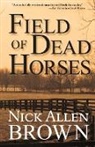 Nick Allen Brown - Field of Dead Horses