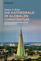 Gustav A Krieg, Gustav A. Krieg - Die Kathedrale im globalen Christentum