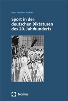 Hans Joachim Teichler - Sport in den deutschen Diktaturen des 20. Jahrhunderts