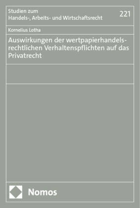 Kornelius Lotha - Auswirkungen der wertpapierhandelsrechtlichen Verhaltenspflichten auf das Privatrecht
