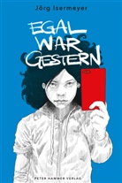 Jörg Isermeyer - Egal war gestern
