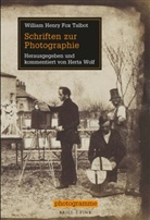 William Henry Fox Talbot, Wilfried Prantner, Steffen Siegel, Bernd Stiegler, Herta Wolf - Schriften zur Photographie