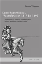 Dennis Wegener - Kaiser Maximilians I. Theuerdank von 1517 bis 1693