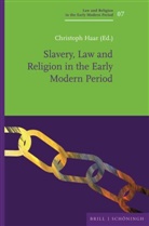 Christoph Haar - Slavery, Law and Religion in the Early Modern Period
