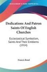 Francis Bond - Dedications And Patron Saints Of English Churches