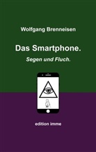 Wolfgang Brenneisen - Das Smartphone. Segen und Fluch.