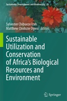 Sylvester Chibueze Izah, Chidozie Ogwu, Sylvester Chibueze Izah, Matthew Chidozie Ogwu - Sustainable Utilization and Conservation of Africa's Biological Resources and Environment