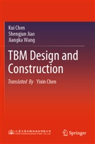 Kui Chen, Shengjun Jiao, Jiangka Wang - TBM Design and Construction