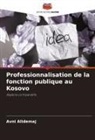 Avni Alidemaj - Professionnalisation de la fonction publique au Kosovo